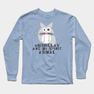 Chinchillas are my spirit animal Long Sleeve T-Shirt